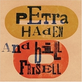 Petra Haden And Bill Frisell - Petra Haden And Bill Frisell