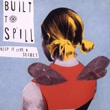 Built to Spill - Keep It Like a Secret