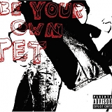 Be Your Own Pet - Be Your Own Pet (Dig)