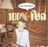 Matthew Sweet - 100 Percent Fun