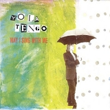 Yo La Tengo - May I Sing With Me