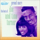 Ike & Tina Turner - Proud Mary: The Best Of Ike & Tina Turner