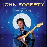 Fogerty John - Blue Moon Swamp