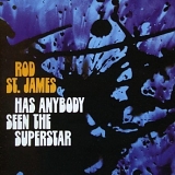 St. James, Rod - Has Anybody Seen The Superstar