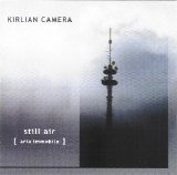 Kirlian Camera - Still Air [ aria immobile ]