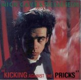 Cave, Nick and the Bad Seeds - Kicking Against The Pricks