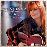 Wynonna - Her Story Scenes From A Lifetime