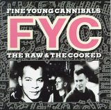 FINE YOUNG CANNIBALS - THE RAW AND THE UNCOOKED