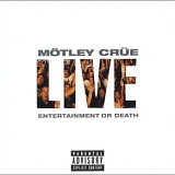 MÃ¶tley CrÃ¼e - Live: Entertainment Or Death