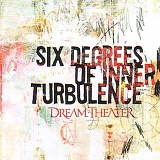 Dream Theater - Six  Degrees Of  Inner Turbulence