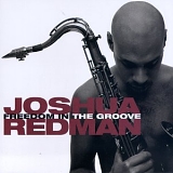 Joshua Redman - Freedom In The Groove