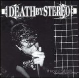 Death by Stereo - If Looks Could Kill, I'd Watch You Die