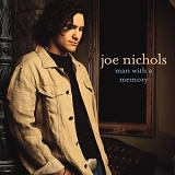 Joe Nichols - Man With A Memory