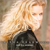 Trisha Yearwood - Real Live Woman + 2  [Australian Exclusive]