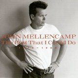 John Cougar Mellencamp - The Best That I Could Do 1978-1988