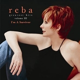 Reba McEntire - Greatest Hits Volume III - I'm A Survivor