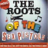 Various artists - Mojo: The Roots of the Sex Pistols