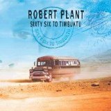 Robert Plant - Sixty Six To Timbuktu