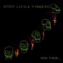 Stiff Little Fingers - Now Then...