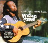 Wyclef Jean - Wish You Were Here