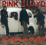 Pink Floyd - Echoes In Irvine