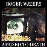 Roger Waters - Amused To Death