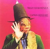 Captain Beefheart And His Magic Band - Trout Mask Replica