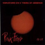 Pink Floyd - Variations on a Theme of Absence - Discs 1/2