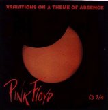 Pink Floyd - Variations on a Theme of Absence - Discs 3/4