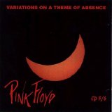 Pink Floyd - Variations on a Theme of Absence - Discs 5/6