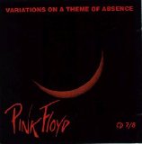 Pink Floyd - Variations on a Theme of Absence - Discs 7/8