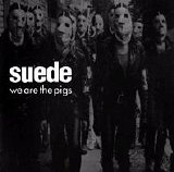 Suede - We are the Pigs