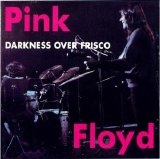 Pink Floyd - Darkness Over Frisco