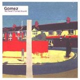 Gomez - We Haven't Turned Around