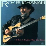 Roy Buchanan - When a Guitar Plays the Blues