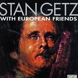 Stan Getz - Stan Getz With European Friends