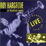 Roy Hargrove - Of Kindred Souls (live)