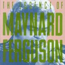 Maynard Ferguson - The Essence of Maynard Ferguson