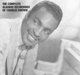 Charles Brown - The Complete Aladdin Recordings of Charles Brown