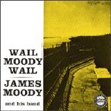 James Moody - Wail Moody Wail