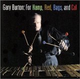Gary Burton - For Hamp, Red, Bags and Cal
