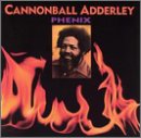 Cannonball Adderley - Phenix