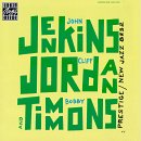 Jenkins/Jordan/Timmons - John Jenkins, Cliff Jordan, and Bobby Timmons