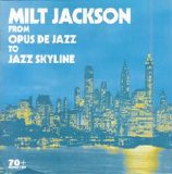 Milt Jackson - From Opus de Jazz To Jazz Skyline