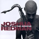 Joshua Redman - Freedom in the Groove