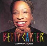 Betty Carter - Look What I Got!