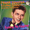 Frank Sinatra & Tommy Dorsey - Learn To Croon