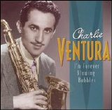 Charlie Ventura - I'm Forever Blowing Bubbles