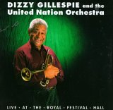 Dizzy Gillespie and the United Nation Orchestra - Live at the Royal Festival Hall