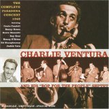 Charlie Ventura - The Legendary Pasadena Concert